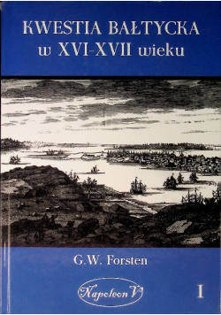 Kwestia bałtycka w XVI XVII wieku Tom 1