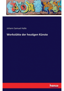 Werkstätte der heutigen Künste