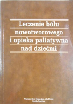 Leczenie bólu nowotworowego i opieka paliatywna nad dziećmi