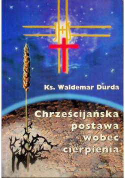Chrześcijańska postawa wobec cierpienia