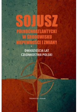 Sojusz północnoatlantycki w środowisku niepewności i zmiany