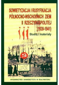 Sowietyzacja i rusyfikacja północno wschodnich ziem II Rzeczypospolitej