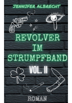 Revolver im Strumpfband Vol. II