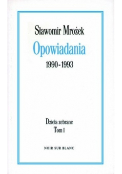 Opowiadania 1990-1993 Dzieła zebrane Tom I