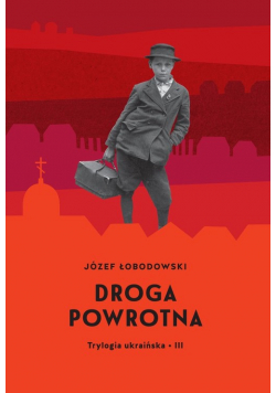 Droga powrotna Trylogia ukraińska 3