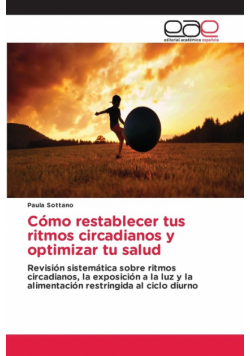 Cómo restablecer tus ritmos circadianos y optimizar tu salud