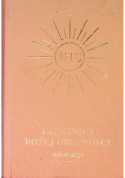 Tajemnica Bożej obecności Adoracje