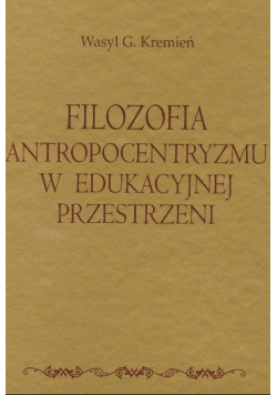 Filozofia antropocentryzmu w edukacyjnej przestrzeni