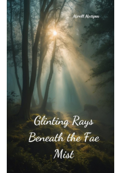 Glinting Rays Beneath the Fae Mist