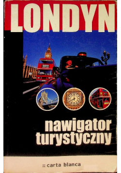 Londyn : Nawigator turystyczny