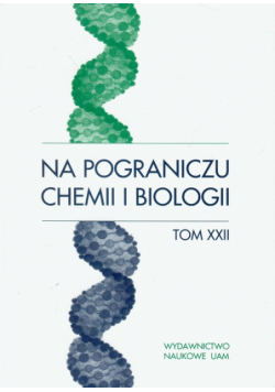 Na pograniczu chemii i biologii t.22