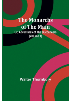 The Monarchs of the Main; Or, Adventures of the Buccaneers (Volume 1)