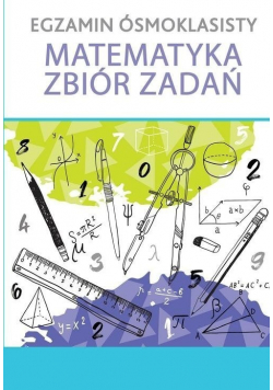 Egzamin ósmoklasisty Matematyka Zbiór zadań