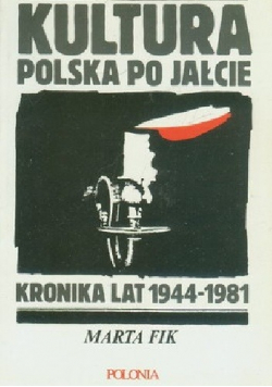 Kultura Polska po Jałcie  kronika lat 1944 1981