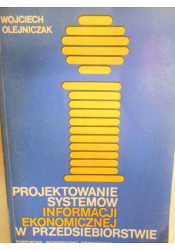 Projektowanie systemów informacji ekonomicznej w przedsiębiorstwie