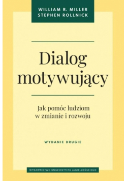 Dialog motywujący. Jak pomóc ludziom w zmianie i rozwoju wyd. 2