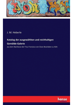 Katalog der ausgewählten und reichhaltigen Gemälde-Galerie