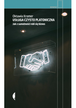 Usługa czysto platoniczna. Jak z samotności robi się biznes