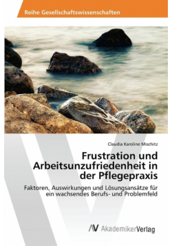 Frustration und Arbeitsunzufriedenheit in der Pflegepraxis