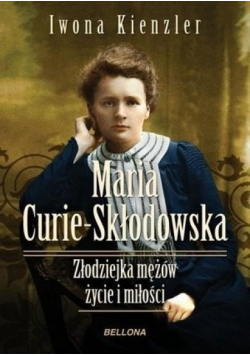 Maria Skłodowska  Curie Złodziejka mężów życie i miłości