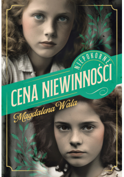 Niepokorne (Tom 1). Cena niewinności