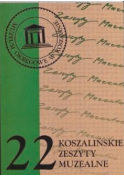 Koszalińskie zeszyty muzealne Zeszyt 22