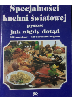 Specjalność kuchni światowej pyszne jak nigdy dotąd