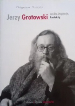 Grotowski źródła inspiracje konteksty