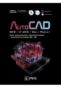 AutoCAD 2019 / LT 2019 / Web / Mobile+ Kurs projektowania parametrycznego i nieparametrycznego 2D i 3D