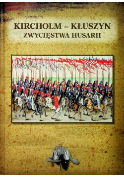 Kircholm - Kłuszyn Zwycięstwa Husarii