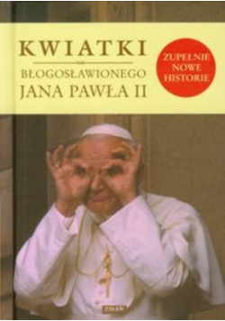Kwiatki błogosławionego Jana Pawła II