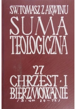 Suma teologiczna Tom 27 Chrzest i bierzmowanie