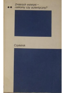 Zmierzch estetyki rzekomy czy autentyczny Tom II