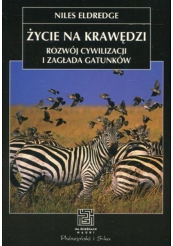 Życie na krawędzi Rozwój cywilizacji i zagłada gatunków