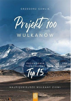 Projekt 100 wulkanów. Przewodnik trekkingowy TOP..