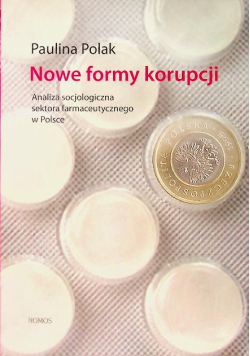 Nowe formy korupcji. Analiza socjologiczna sektora farmaceutycznego w Polsce