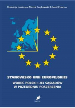 Stanowisko Unii Europejskiej wobec Polski i jej sąsiadów w przededniu poszerzenia