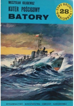 Typy broni i uzbrojenia Tom 28 Kuter pościgowy Batory