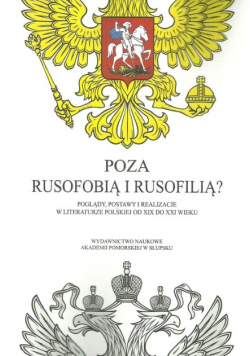 Poza rusofobią i rusofilią