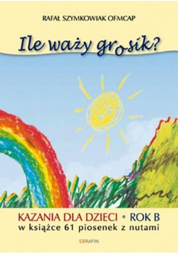 Ile waży grosik? Kazania dla dzieci na rok B