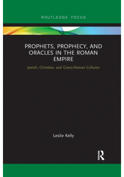 Prophets, Prophecy, and Oracles in the Roman Empire