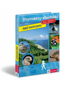 Przyrodniczy atlas Polski dla dzieci nad morzem