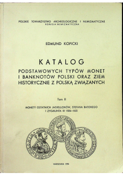 Katalog podstawowych typów monet i banknotów Polski oraz ziem historycznie z Polską związanych Tom II