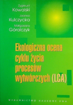 Ekologiczna ocena cyklu życia procesów wytwórczych LCA