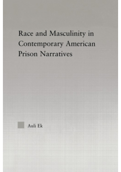 Race and Masculinity in Contemporary American Prison Novels