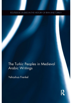 The Turkic Peoples in Medieval Arabic Writings