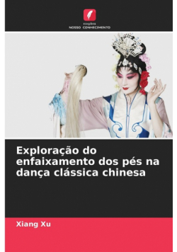 Exploração do enfaixamento dos pés na dança clássica chinesa