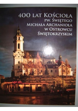 400 lat kościoła pw świętego Michała Archanioła w Ostrowcu Świętokrzyskim