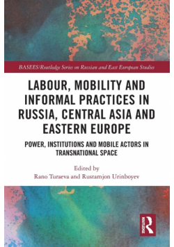 Labour, Mobility and Informal Practices in Russia, Central Asia and Eastern Europe