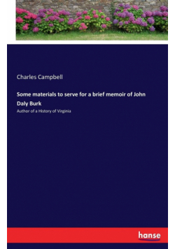 Some materials to serve for a brief memoir of John Daly Burk